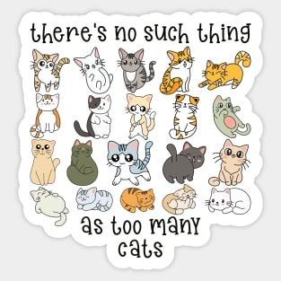 There's no such thing as too many cats Sticker